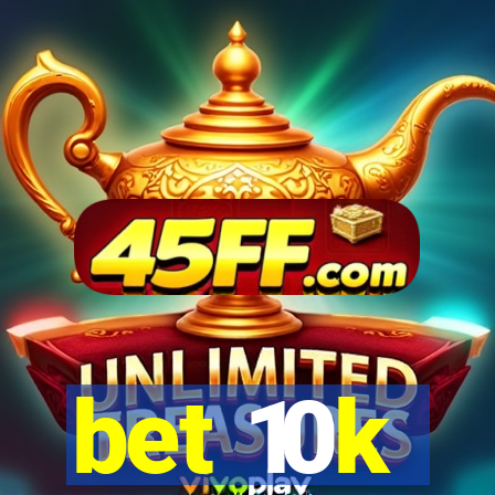 bet 10k